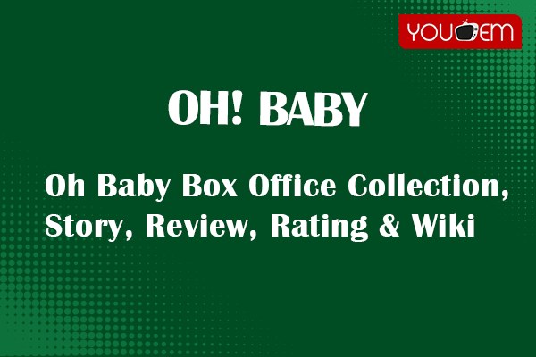 Read more about the article Oh Baby Box Office Collection, Story, Review, Rating & Wiki